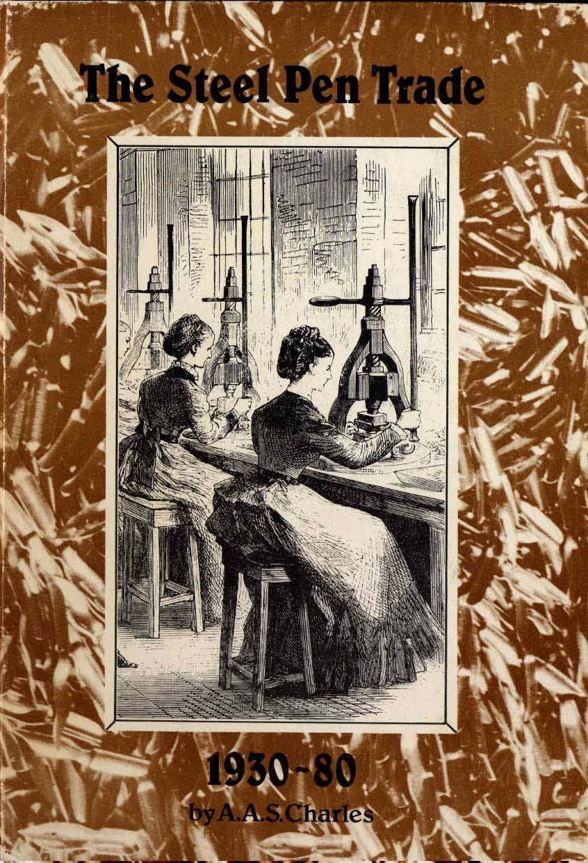 Cover of the booklet The Steel Pen Trade 1930 to 80 by A. A. S. Charles, in brown and cream, with an engraving of two women working at hand presses